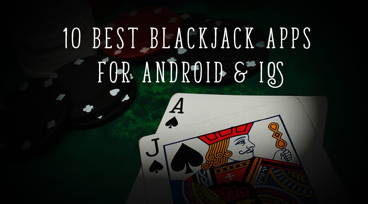 10 best blackjack apps for android and ios