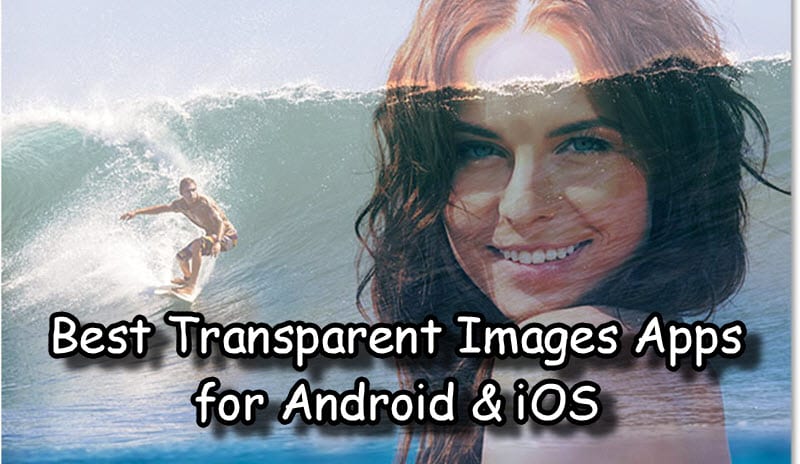 Best Transparent Images Apps for Android & iOS
